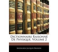 Dictionnaire Raisonné De Physique, Volume 2