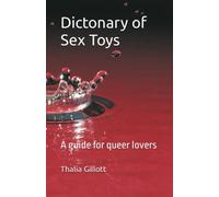 Dictonary of Sex Toys: A guide for queer lovers (Queer Dictonaries)