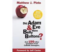 Did Adam and Eve Have Belly Buttons?: And 199 Other Questions from Catholic Teenagers