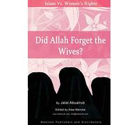 Did Allah Forget the Wives?: Islam vs. Women's Rights
