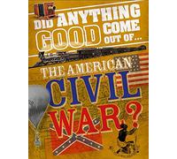 Did Anything Good Come Out of... the American Civil War?