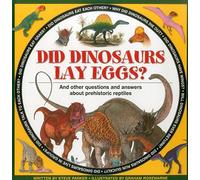 Did Dinosaurs Lay Eggs?: And other questions and answers about prehistoric reptiles