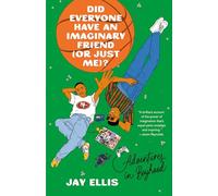 Did Everyone Have an Imaginary Friend (or Just Me)?: Adventures in Boyhood