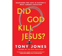 DID GOD KILL JESUS: Searching For Love In History's Most Famous Execution
