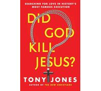 Did God Kill Jesus?: Why the Cross Is All about Love and Grace, Not Perpetuating Shame and Guilt