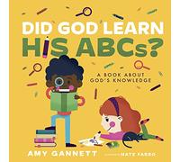 Did God Learn His ABCs?: A Book about God's Knowledge (Tiny Theologians(tm)): A Book about God's Knowledge
