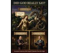 DID GOD REALLY SAY?: 17 Centuries of the Serpent's Question From the Pulpit (You've Been Lied To: The Fourth Watch Ultimate Guide for Truth Seekers Hungry for the Unadulterated Truth of THE WORD)