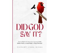 Did God Say It?: Don't Let Fear Be the Reason You Can't Accept God’s Hidden Truths and Speak Boldly on What’s Revealed!