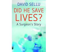Did He Save Lives? A Surgeon's Story
