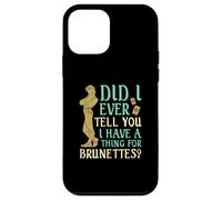 Did I Ever Tell You I Have a Thing for Brunettes? Case for iPhone 12 mini