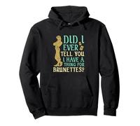 Did I Ever Tell You I Have a Thing for Brunettes? Pullover Hoodie