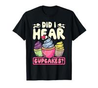 Did I Hear Cupcakes? Cupcake Dessert Pastry Baking Lover T-Shirt