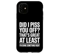 Did I Make You Mad Thats Great At Least Im Right Case for iPhone 11