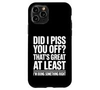 Did I Make You Mad Thats Great At Least Im Right Case for iPhone 11 Pro