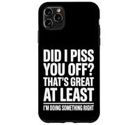 Did I Make You Mad Thats Great At Least Im Right Case for iPhone 11 Pro Max