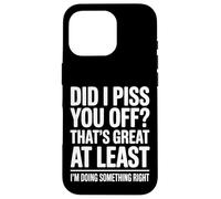 Did I Make You Mad Thats Great At Least Im Right Case for iPhone 16 Pro