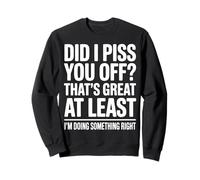 Did I Make You Mad Thats Great At Least Im Right Sweatshirt