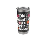 Did I Mention I’m Retiring Soon Funny Retirement Countdown Stainless Steel Insulated Tumbler