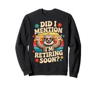 Did I Mention I’m Retiring Soon Retirement Countdown Funny Sweatshirt