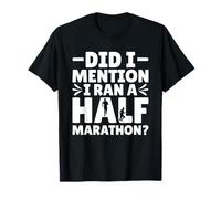 Did I Mention I Ran A Half Marathon Runner Running T-Shirt