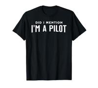 Did I Mention I'm A Pilot T-Shirt