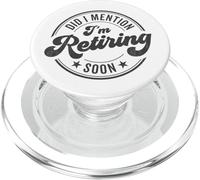Did I Mention I'm Retiring Soon Funny Retirement PopSockets PopGrip for MagSafe