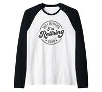 Did I Mention I'm Retiring Soon Funny Retirement Raglan Baseball Tee