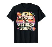 Did I Mention I'm Retiring Soon Groovy Retirement T-shirt T-Shirt