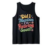 Did I Mention I'm Retiring Soon Retirement Retro Groovy Fun Tank Top