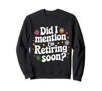 Did I Mention I'm Retiring Soon Retro Groovy Fun Retirement Sweatshirt