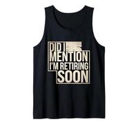 Did I Mention I'm Retiring Soon Senior Employee |- Tank Top