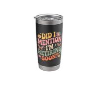 Did I Mention I'm Retiring Soon Stainless Steel Insulated Tumbler