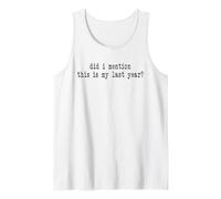 Did i Mention This is My Last Year - Retirement Snarky Tank Top
