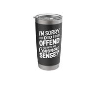 Did I Offend You with My Common Sense Funny Sarcastic Saying Stainless Steel Insulated Tumbler