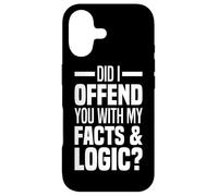 Did I Offend You With My Facts And Logic Common Sense Funny Case for iPhone 17