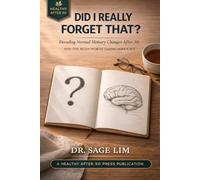 DID I REALLY FORGET THAT?: Decoding Normal Memory Changes After 50 - And the Signs Worth Taking Seriously (Healthy After 50)