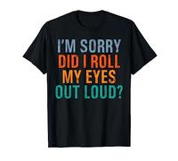 Did I Roll My Eyes Out Loud Funny Christmas Sarcastic T-Shirt