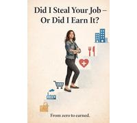 Did I Steal Your Job - Or Did I Earn It?