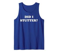 Did I Stutter Tank Top