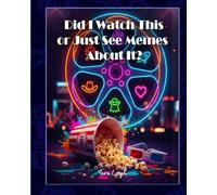 Did I Watch This or Just See Memes About It?: A FILM LOVER’S JOURNAL FOR TRACKING FILMS AND REVIEWS