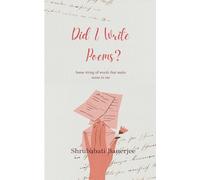 Did I write poems? Some string of words that make sense to me