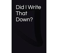 Did I Write That Down?: Fun Journal for Seniors to write Down Things to Remember, Grocery Lists And a Great Gift For Friends!