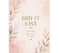Did It List: Celebrate Every Win | Daily Productivity & Accomplishment Journal for Women: Stop Focusing on What You Didn't Do. Celebrate What You DID