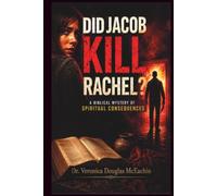 DID JACOB KILL RACHEL?: A BIBLICAL MYSTERY OF SPIRITUAL CONSEQUENCES