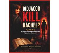 DID JACOB KILL RACHEL? Beyond the Story An Interactive Bible Study and Life Application Workbook
