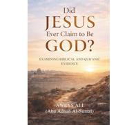 Did Jesus Ever Claim to Be God?: Examining Biblical and Quranic Evidence (Comparative Faith Series)