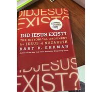 Did Jesus Exist?: The Historical Argument for Jesus of Nazareth