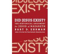 Did Jesus Exist?: The Historical Argument for Jesus of Nazareth