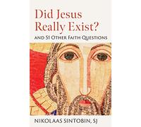 Did Jesus Really Exist? and 51 Other Faith Questions