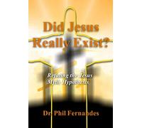 Did Jesus Really Exist?: Refuting the Jesus Myth Hypothesis